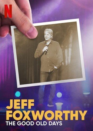 Jeff Foxworthy: Ngày Xưa Tươi Đẹp - Jeff Foxworthy: The Good Old Days (2022)
