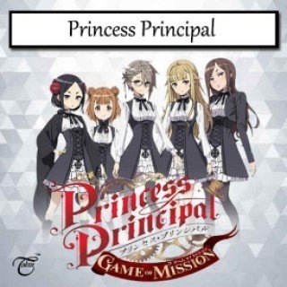 5 Nữ Điệp Vụ - Princess Principal (2017)
