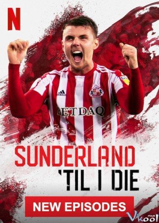 Mãi Mãi Đội Sunderland Phần 2 - Sunderland 'til I Die Season 2 2020