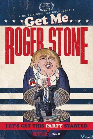 Phim Cố Vấn Chính Trị Roger Stone - Get Me Roger Stone (2017)