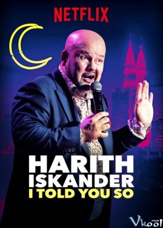 Tôi Kể Bạn Nghe - Harith Iskander: I Told You So (2018)