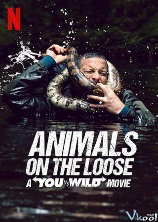 Phim Bạn Đối Đầu Với Thiên Nhiên: Dã Thú Trốn Thoát - Animals On The Loose: A You Vs. Wild Movie (2021)