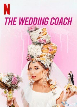 Phim Kết Hôn Hay Đem Chôn - The Wedding Coach (2021)