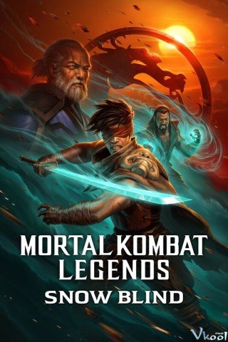 Huyền Thoại Rồng Đen: Tìm Lại Ánh Sáng - Mortal Kombat Legends: Snow Blind 2022