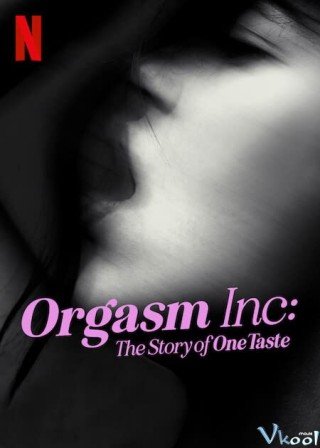 Phim Orgasm Inc.: Câu Chuyện Về Onetaste - Orgasm Inc: The Story Of Onetaste (2022)