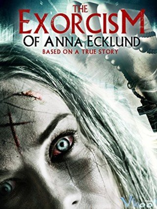 Phim Lễ Trừ Tà Của Anna - The Exorcism Of Anna Ecklund (2016)