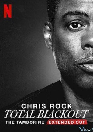 Phim Chris Rock: Total Blackout (trống Lắc Tay – Bản Đạo Diễn) - Chris Rock Total Blackout: The Tamborine Extended Cut (2021)