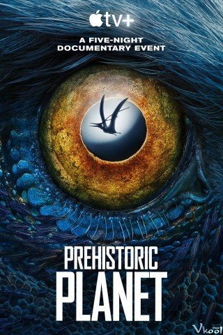 Phim Hành Tinh Tiền Sử 2 - Prehistoric Planet Season 2 (2023)