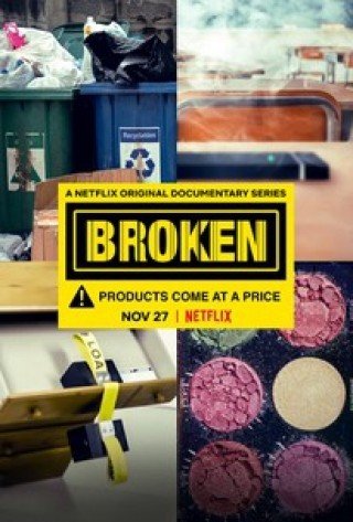 Hàng Tiêu Dùng: Mối Nguy Khôn Lường - Broken (2019)