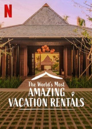 Những Nhà Nghỉ Tuyệt Vời Nhất Thế Giới 2 - The World's Most Amazing Vacation Rentals Season 2 (2021)