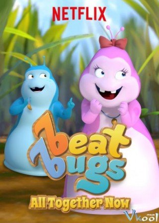 Phim Cùng Hát Vang - Beat Bugs: All Together Now (2017)
