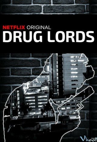 Những Tên Trùm Ma Túy 1 - Drug Lords Season 1 2018