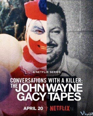 Phim Đối Thoại Với Kẻ Sát Nhân: John Wayne Gacy - Conversations With A Killer: The John Wayne Gacy Tapes (2022)