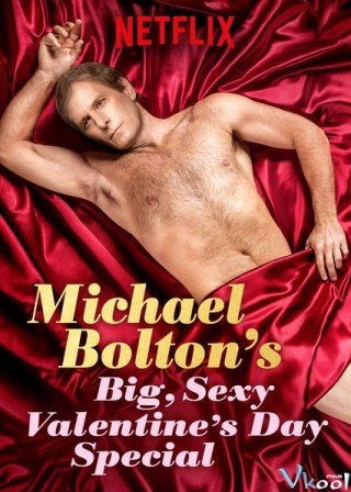 Lễ Tình Nhân Gợi Cảm - Michael Bolton's Big, Sexy Valentine's Day Special 2017