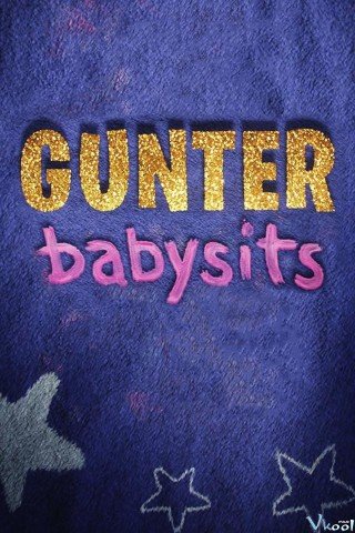Bảo Mẫu Gunter - Gunter Babysits (2017)