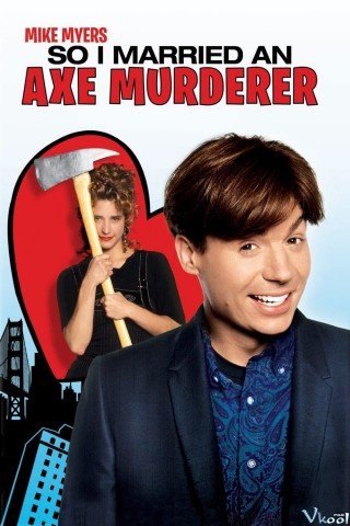Phim Tôi Đã Kết Hôn Với Kẻ Sát Nhân - So I Married An Axe Murderer (1993)