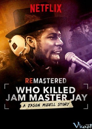 Phim Ai Đã Giết Jam Master Jay? - Remastered: Who Killed Jam Master Jay? (2018)