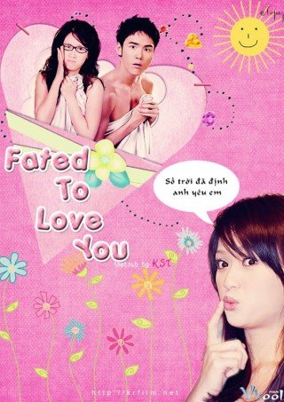 Định Mệnh Anh Yêu Em - Fated To Love You (2008)