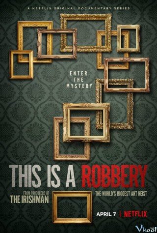 Phim Vụ Trộm Tranh Lớn Nhất Thế Giới - This Is A Robbery: The World
