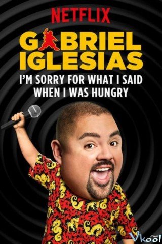 Gabriel Iglesias: Xin Lỗi Vì Những Lời Tôi Nói Lúc Đói - Gabriel Lglesias: I’m Sorry For What I Said When I Was Hungry 2016