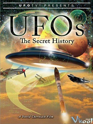 Lịch Sử Bí Mật Về Ufo - Ufos: The Secret History (2010)