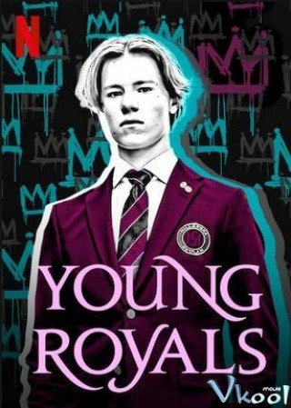 Phim Lựa Chọn Của Thái Tử - Young Royals (2021)