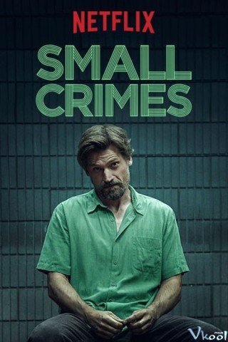 Vòng Xoáy Thiện Ác - Small Crimes (2017)