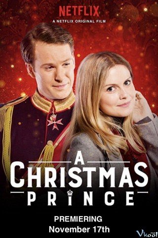 Hoàng Tử Giáng Sinh - A Christmas Prince 2017