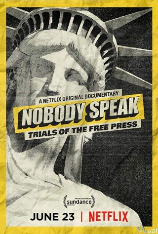 Quyền Tự Do Báo Chí - Nobody Speak: Trials Of The Free Press (2017)