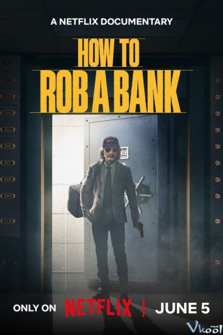 Phim Cách Cướp Ngân Hàng - How To Rob A Bank (2024)