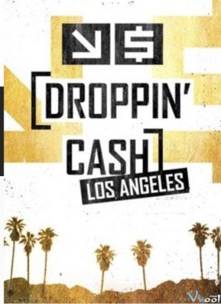 Vung Tiền Ở Los Angeles Phần 2 - Droppin' Cash: Los Angeles Season 2 (2019)