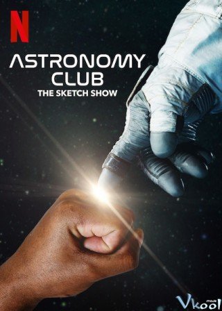 Câu Lạc Bộ Thiên Văn: Hài Kịch Ngắn - Astronomy Club (2019)