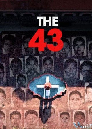 Phim Vụ Mất Tích Tại Ayotzinapa - The 43 (2019)