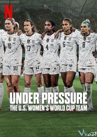 Dưới Áp Lực: Đội Tuyển World Cup Nữ Hoa Kỳ - Under Pressure: The U.s. Women's World Cup Team (2023)