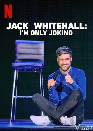 Jack Whitehall: Tôi Chỉ Đùa Thôi - Jack Whitehall: I'm Only Joking (2020)