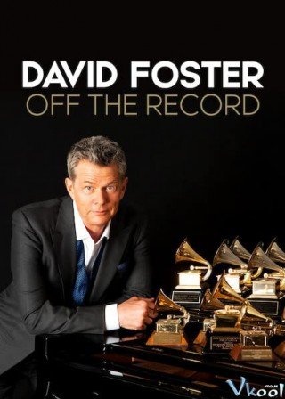Đằng Sau Những Bản Hit - David Foster: Off The Record (2019)