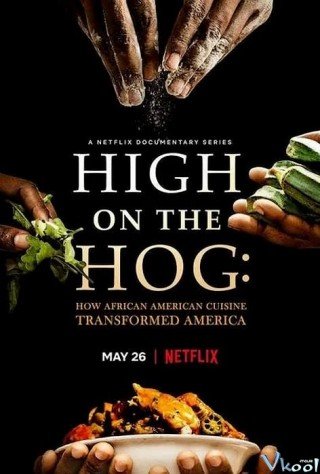 Ẩm Thực Mỹ Gốc Phi Đã Thay Đổi Hoa Kỳ Như Thế Nào - High On The Hog: How African American Cuisine Transformed America (2021)