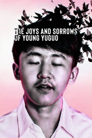Phim Niềm Vui Và Nỗi Đau Của Chàng Yuguo - The Joys And Sorrows Of Young Yuguo (2022)
