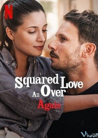 Yêu Bình Phương Lại Từ Đầu - Squared Love All Over Again (2023)