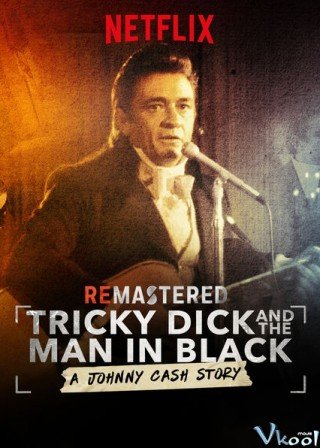 Rock Đã Ảnh Hưởng Như Thế Nào? - Remastered: Tricky Dick And The Man In Black (2018)