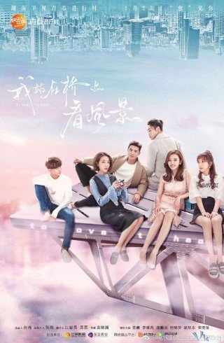 Phim Em Đứng Trên Cầu Ngắm Phong Cảnh - To Love, To Heal (2018)