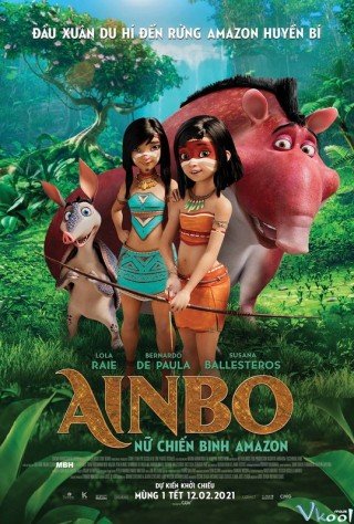 Ainbo: Nữ Chiến Binh Amazon - Ainbo: Spirit Of The Amazon 2021