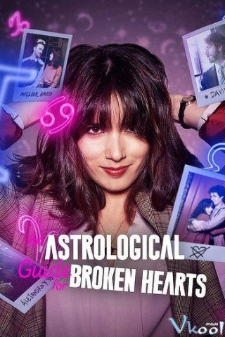 Hướng Dẫn Chiêm Tinh Cho Người Thất Tình 1 - An Astrological Guide For Broken Hearts Season 1 (2021)