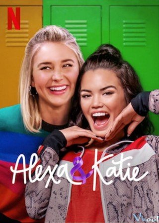 Alexa Và Katie 4 - Alexa & Katie Season 4 (2020)