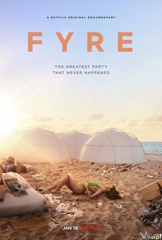 Fyre: Bữa Tiệc Đáng Thất Vọng - Fyre: The Greatest Party That Never Happened 2019