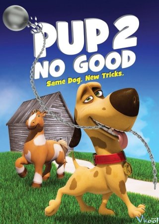 Chú Chó Tinh Nghịch - Pup 2 No Good (2016)