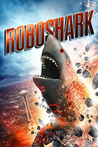 Cá Mập Máy - Roboshark (2016)