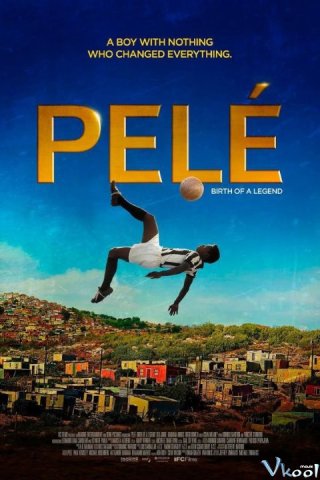 Phim Huyền Thoại Bóng Đá Pelé - Pelé: Birth Of A Legend (2016)